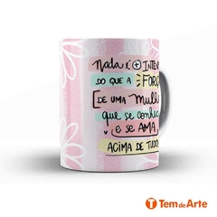 Caneca Dia Internacional da Mulher - Mod. 17 - Tem de Arte Personalizados