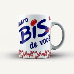 Caneca Quero Bis de Você Mod-02 - comprar online