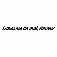 Adesivo Frase Livrai-me do Mal Amém - comprar online