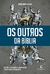Os outros da Bíblia: História, fé e cultura dos povos antigos e sua atuação no plano divino - André Daniel Reinke