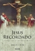 Jesus Recordado: O Cristianismo Em Seus Começos - James D. G. Dunn