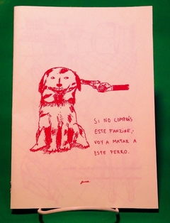 Si no comprás este fanzine voy a matar a este perro