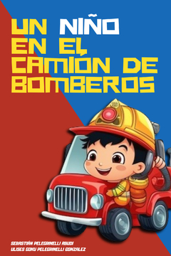 Ebook Un niño en el camión de bomberos - Sebastián Pelegrinelli Abudi