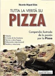 Tutta La Verita Su Pizza - Libro Recetas Pizzas Horno de Barro