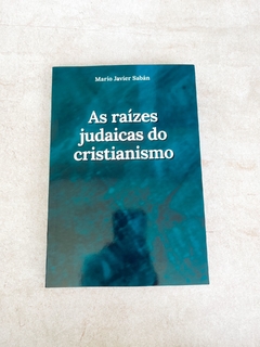 As raizes judaicas do cristianismo (Portugues)