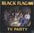 BLACK FLAG - TV Party