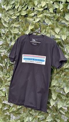 camisa vivendo um sonho, nao é pressa, é saudade! na internet