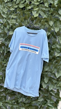 camisa vivendo um sonho, nao é pressa, é saudade! - Sheila Bellaver