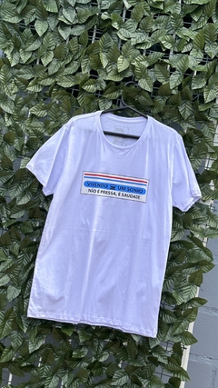 Imagem do camisa vivendo um sonho, nao é pressa, é saudade!