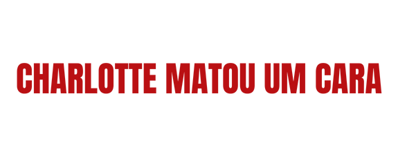 Charlotte Matou um Cara