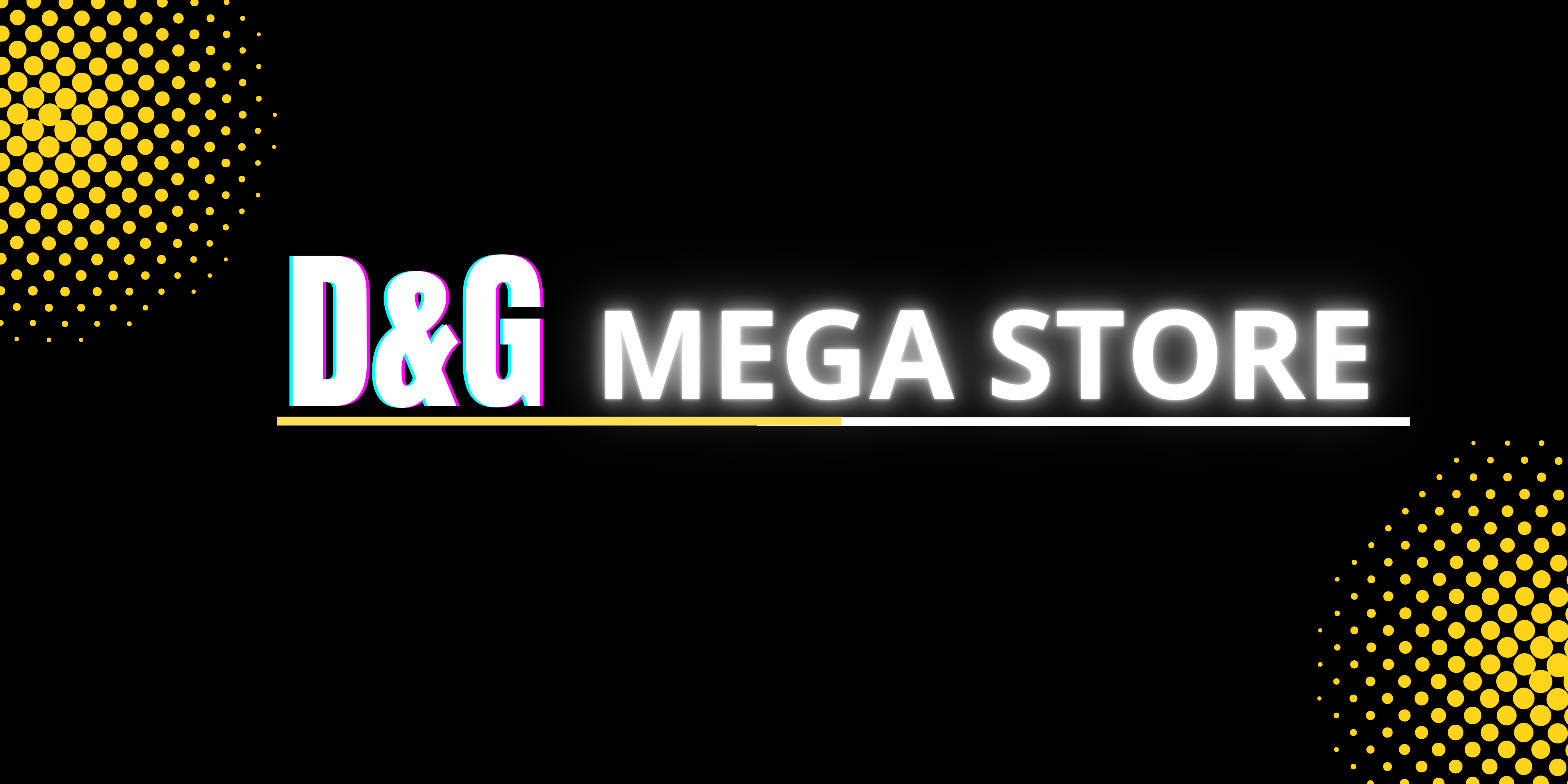 D&G MEGA STORE