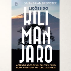 Lições do Kilimanjaro: aprendizados de um pai e seu filho numa aventura ao topo da África - Dan Brewster e Brian Brewster - comprar online