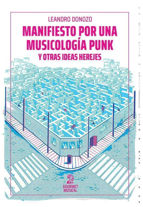 manifiesto por una musicología punk y otras ideas herejes leandro donozo gourmet musical ediciones