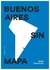 buenos aires sin mapa javier porta fouz serie gong