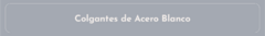 Banner de la categoría Colgantes de Acero Blanco