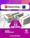 SKETCHUP + PHOTOSHOP- Presencial Neuquen