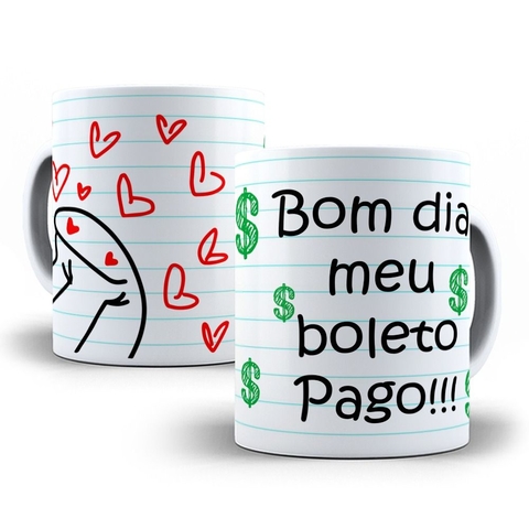 Canecas Florks Divertidas - Bom dia meu boleto pago