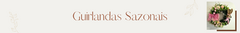 Banner da categoria Guirlandas Sazonais