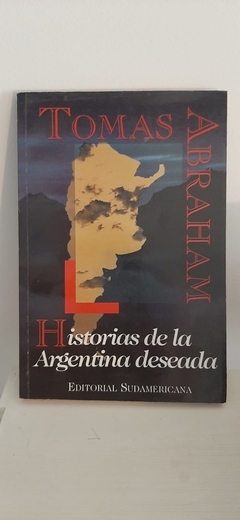 Historias De La Argentina Deseada de Tomas Abraham