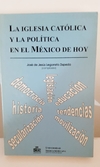 La Iglesia Católica y la política en el México de hoy