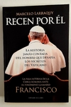 Recen por él de Marcelo Larraquy