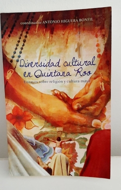 Diversidad cultural en Quintana Roo de Antonio Hugiera Bonfil