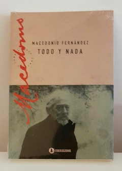 Todo y nada de Macedonio Fernández