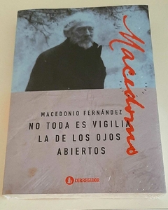 No toda es vigilia la de los ojos abiertos de Macedonio Fernández