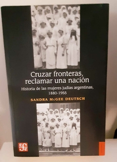 Cruzar fronteras, reclamar una nación de Sandra McGee Deutsch