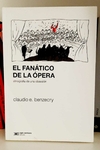 El fanático de la ópera de Claudio E. Benzecry