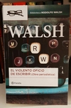 El violento oficio de escribir de Roberto Walsh
