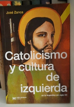 Catolicismo y cultura de izquierda de José Zanca - comprar online