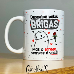 CANECA XÍCARA NAMORADOS DESCULPE PELAS BRIGAS MAS O ERRADO 21 E 22
