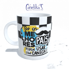 CANECA XÍCARA SÓ OS MELHORES PAIS PODEM USAR ESSA CANECA 14