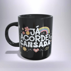 CANECA XÍCARA JA ACORDEI CANSADA PRETA 16 - comprar online