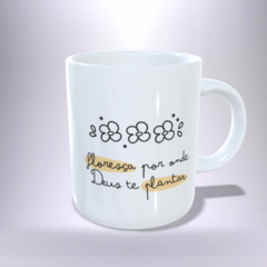 CANECA XÍCARA MINIMALISTA FLOREÇA POR ONDE DEUS MANDAR 19 na internet