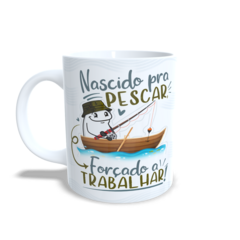 CANECA XÍCARA DIA DOS PAIS NASCIDO PRA PESCAR FORÇADO na internet