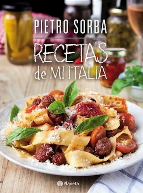 RECETAS DE MI ITALIA - PIETRO SORBA