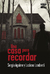 Libro Una Casa Para Recordar-sergio Aguirre-norma