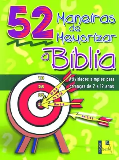SÉRIE 52 MANEIRAS - de memorizar a Bíblia (Atividades para crianças de 2 a 12 anos)