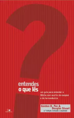 Entendes o que lês? Um guia para entender a Bíblia com o auxílio da exegese e da hermenêutica