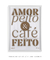 Café bem Feito - Frame That | Quadros Decorativos