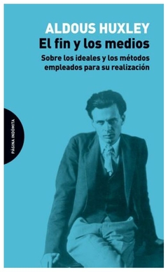 el fin y los medios: sobre los ideales y los métodos empleados para su real - huxley - aldous huxley - impo libreria