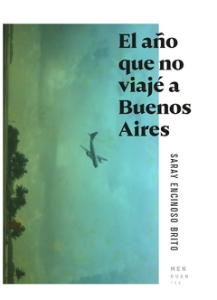 el año que no viajé a buenos aires - encinoso brito - saray encinoso brito - menguantes