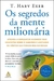 Os segredos da mente milionária: Aprenda a enriquecer mudando seus conceitos sobre o dinheiro e adotando os hábitos das pessoas bem-sucedidas