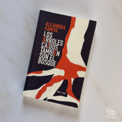 Los árboles caídos también son el bosque - Alejandra Kamiya - comprar online