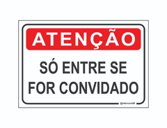 PLACA ATENÇÃO SÓ ENTRE SE FOR CONVIDADO REF-011