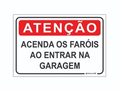 PLACA ATENÇÃO ACENDA OS FARÓIS AO ENTRAR NA GARAGEM REF-015