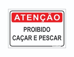 PLACA ATENÇÃO PROIBIDO CAÇAR E PESCAR REF-030