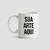 Caneca - sua arte aqui!